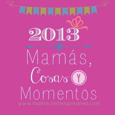 Resumen 2013: Momentos y Mamás Famosas